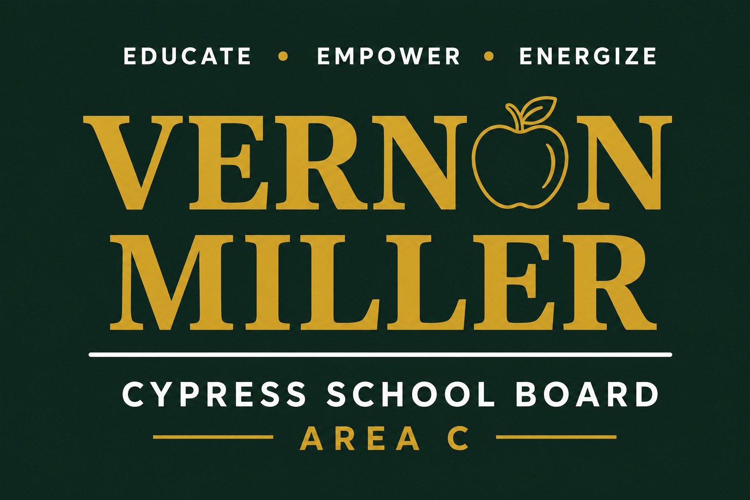 Educate Empower Energize — Vernon Miller — Cypress School Board Area C